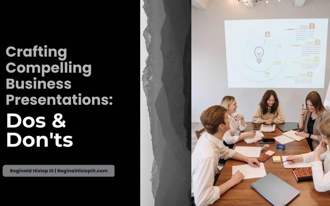 Crafting Compelling Business Presentations: Dos and Don’ts
